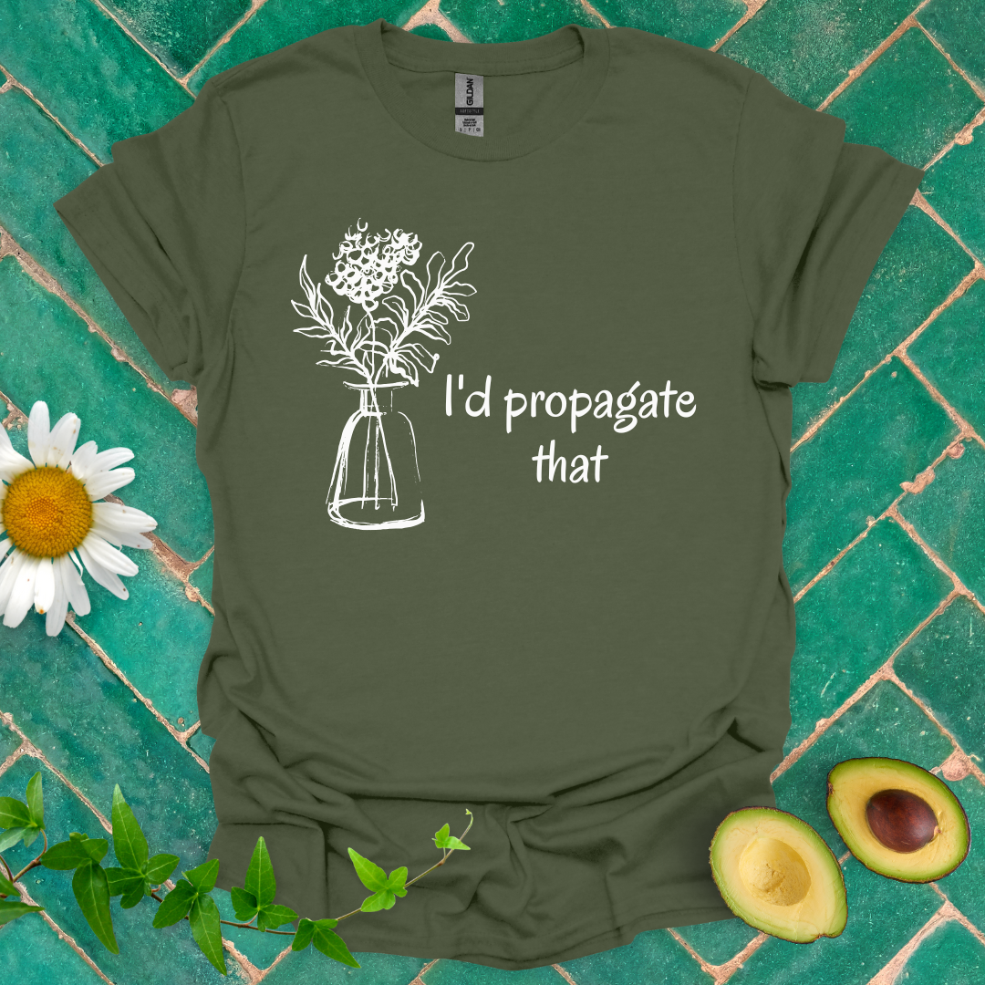 I'd Propagate That Tee