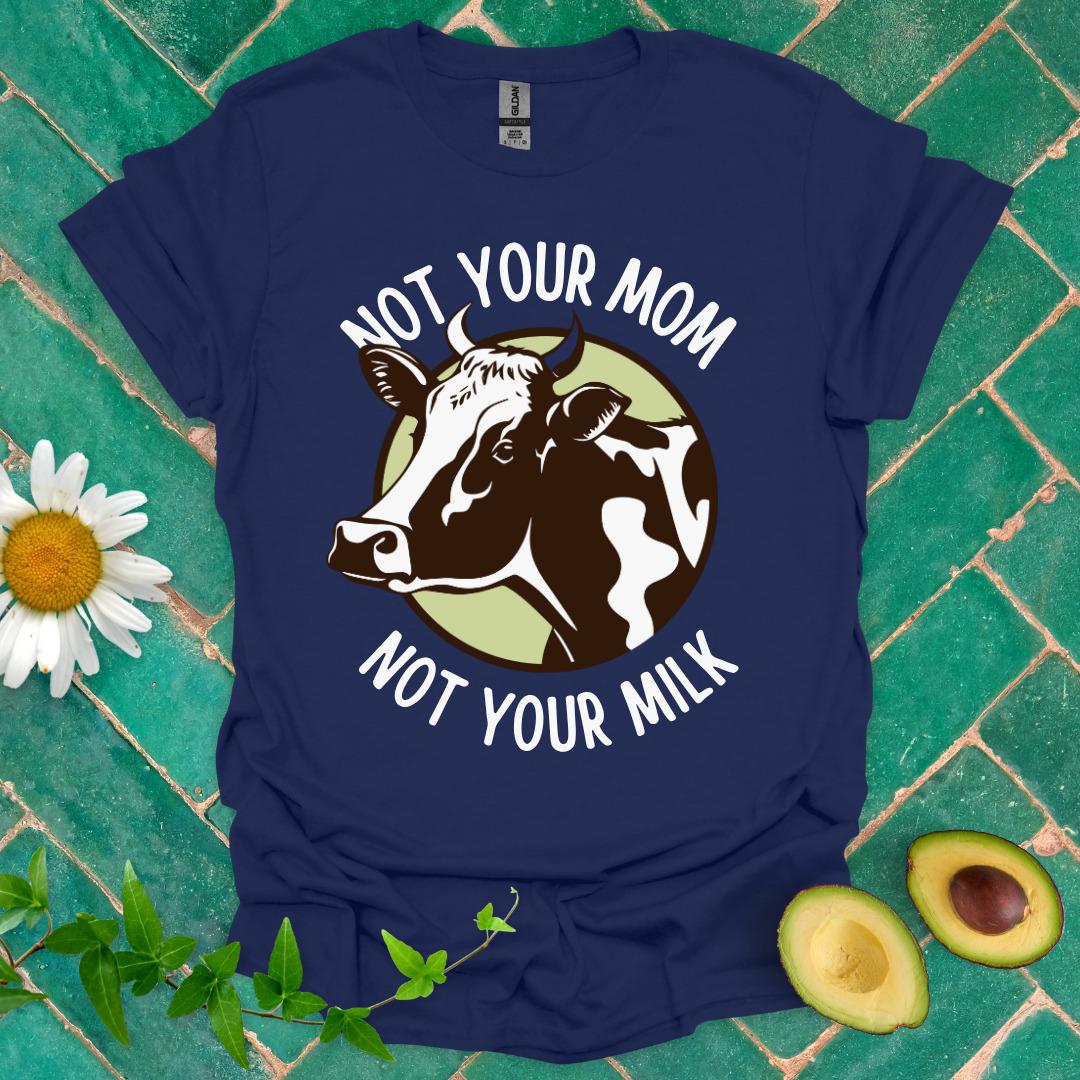 Not Your Milk Tee