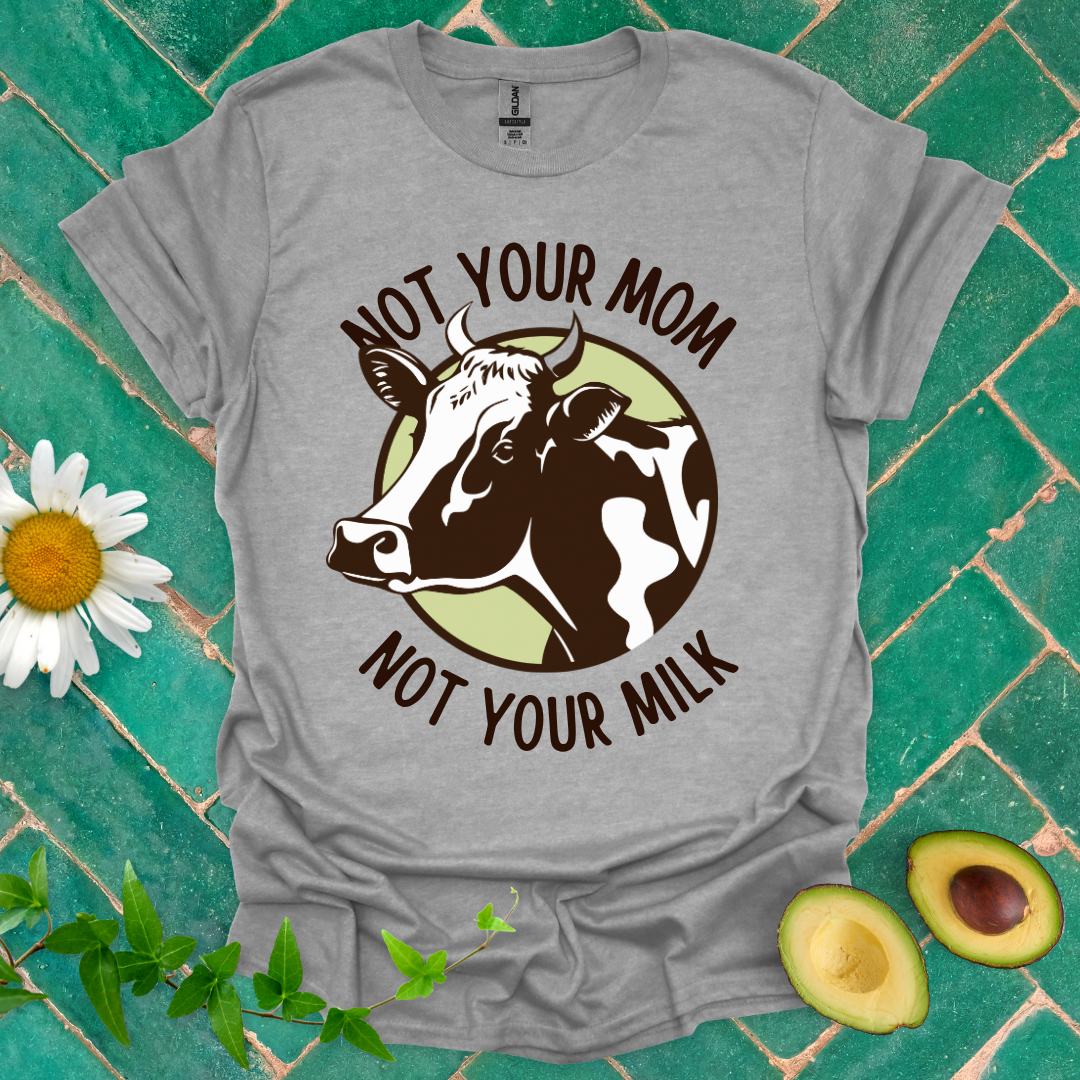 Not Your Milk Tee