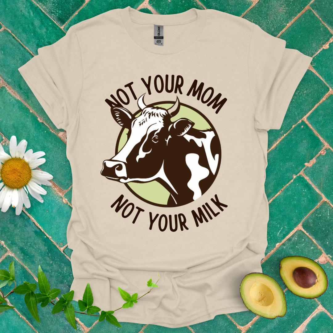 Not Your Milk Tee