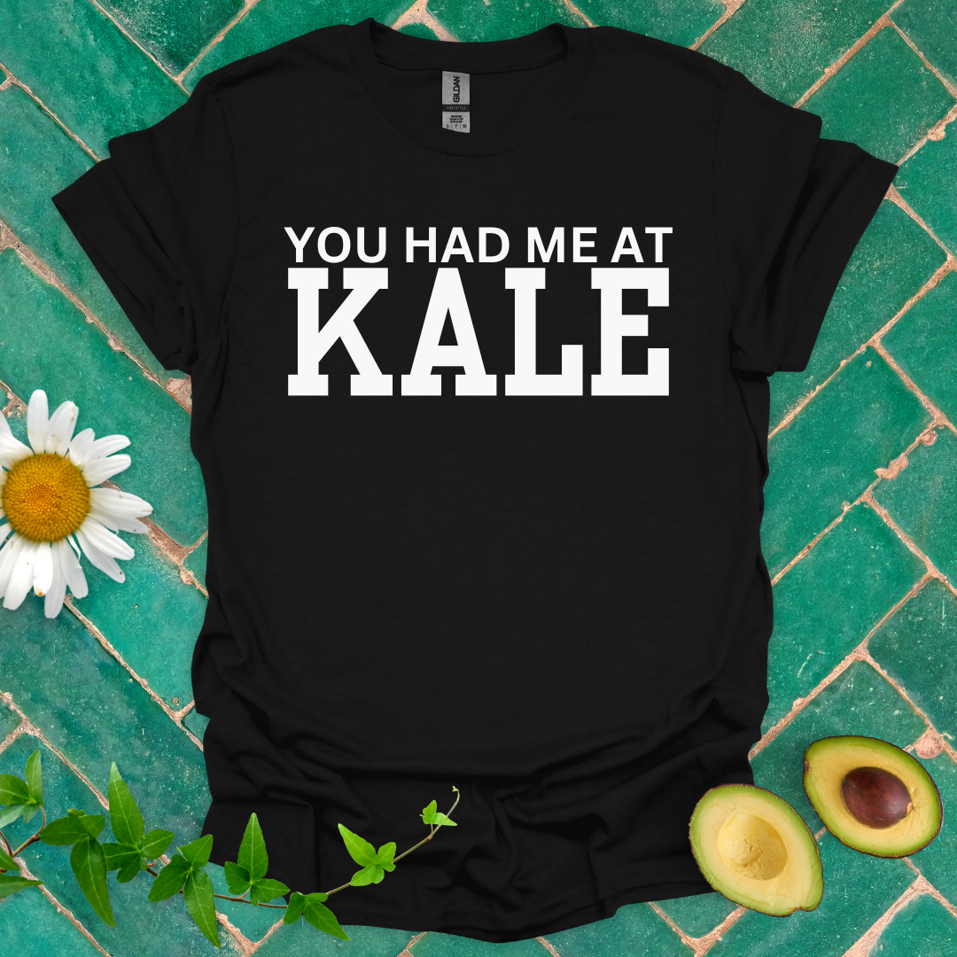 You Had Me at Kale Tee