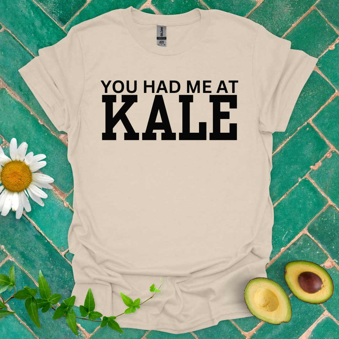 You Had Me at Kale Tee