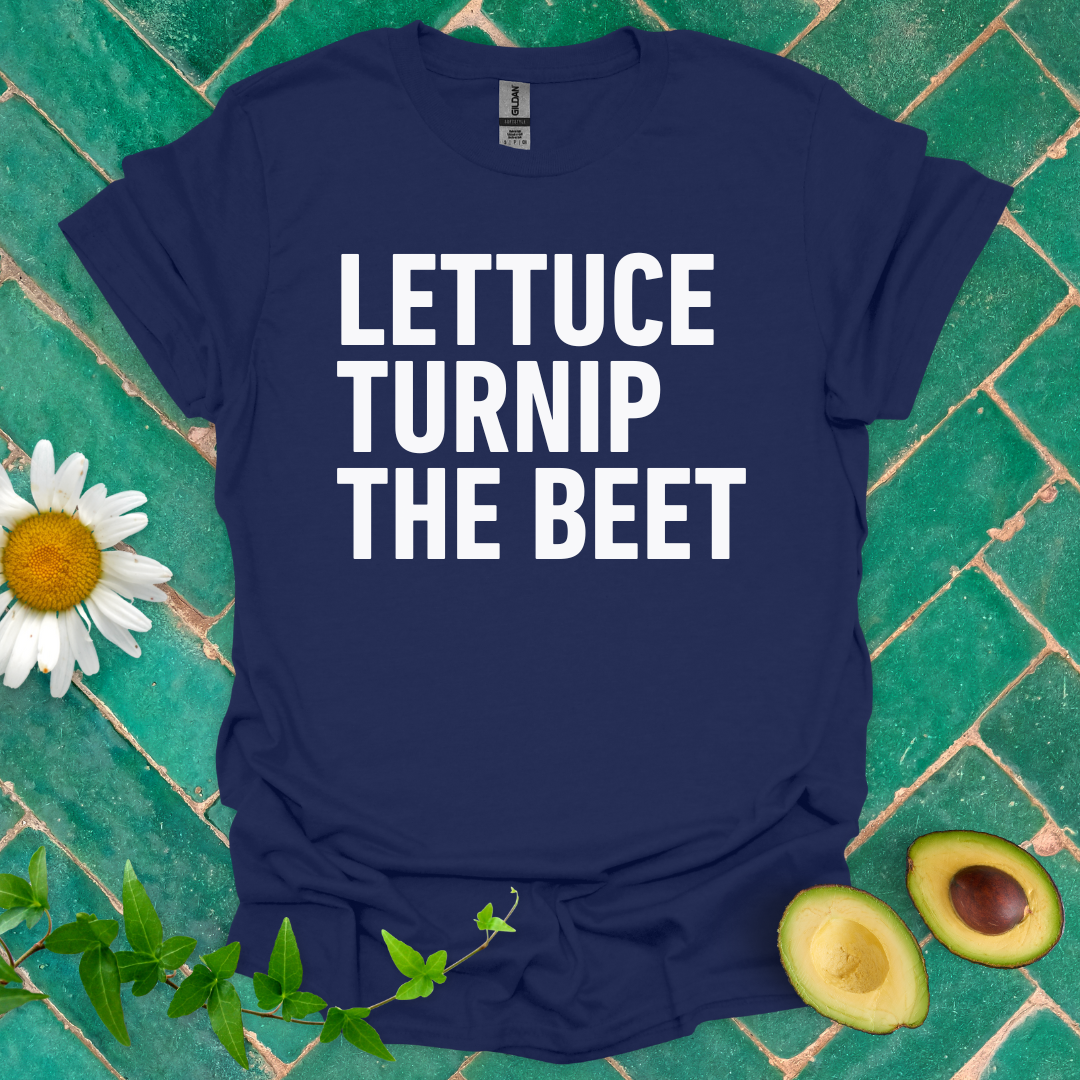 Lettuce Turnip the Beet Tee