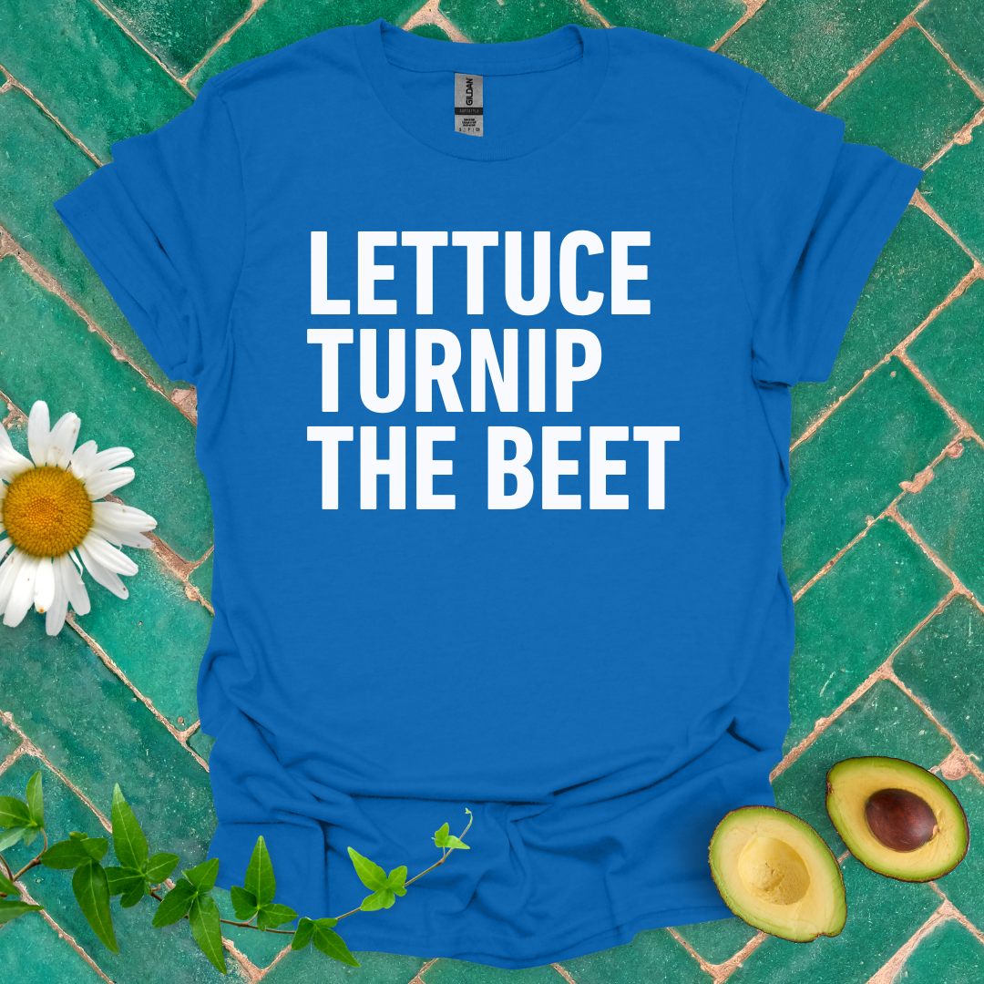 Lettuce Turnip the Beet Tee