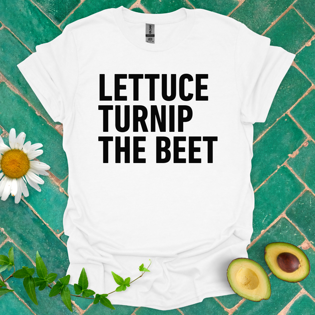 Lettuce Turnip the Beet Tee
