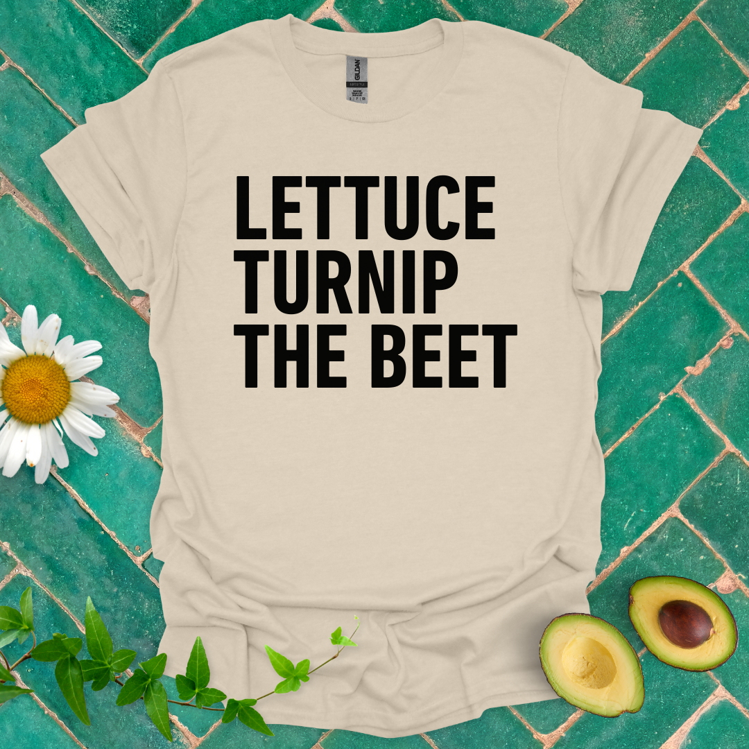 Lettuce Turnip the Beet Tee