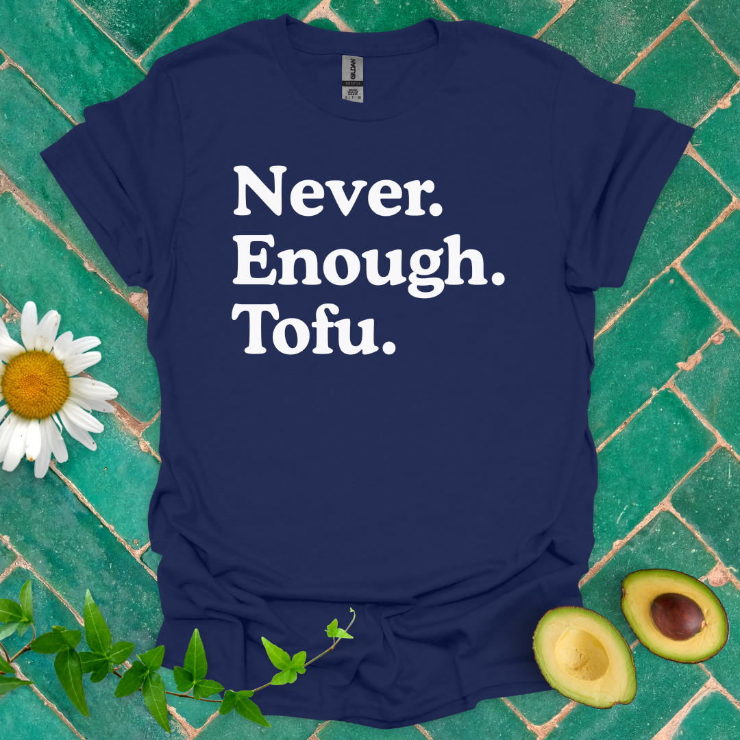 Never Enough Tofu Tee