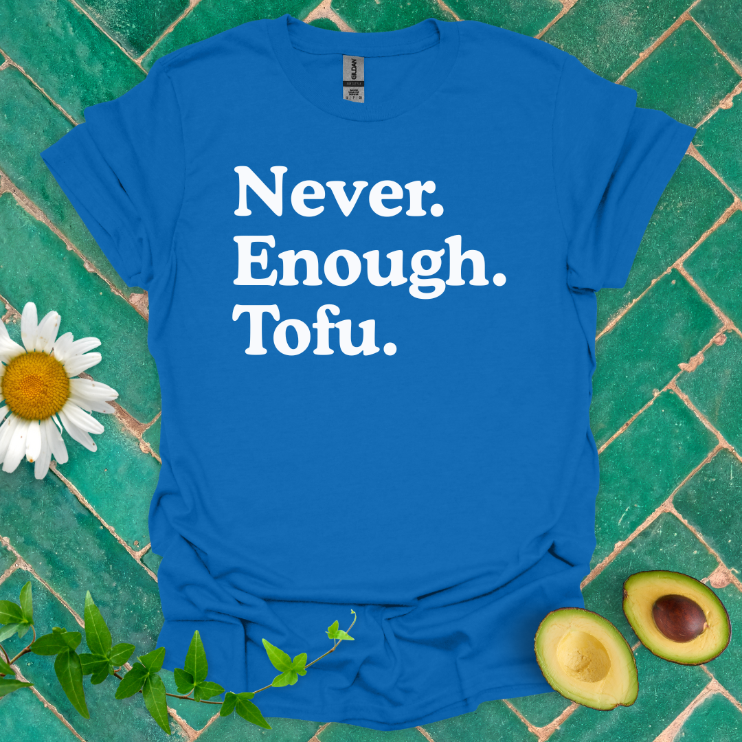 Never Enough Tofu Tee