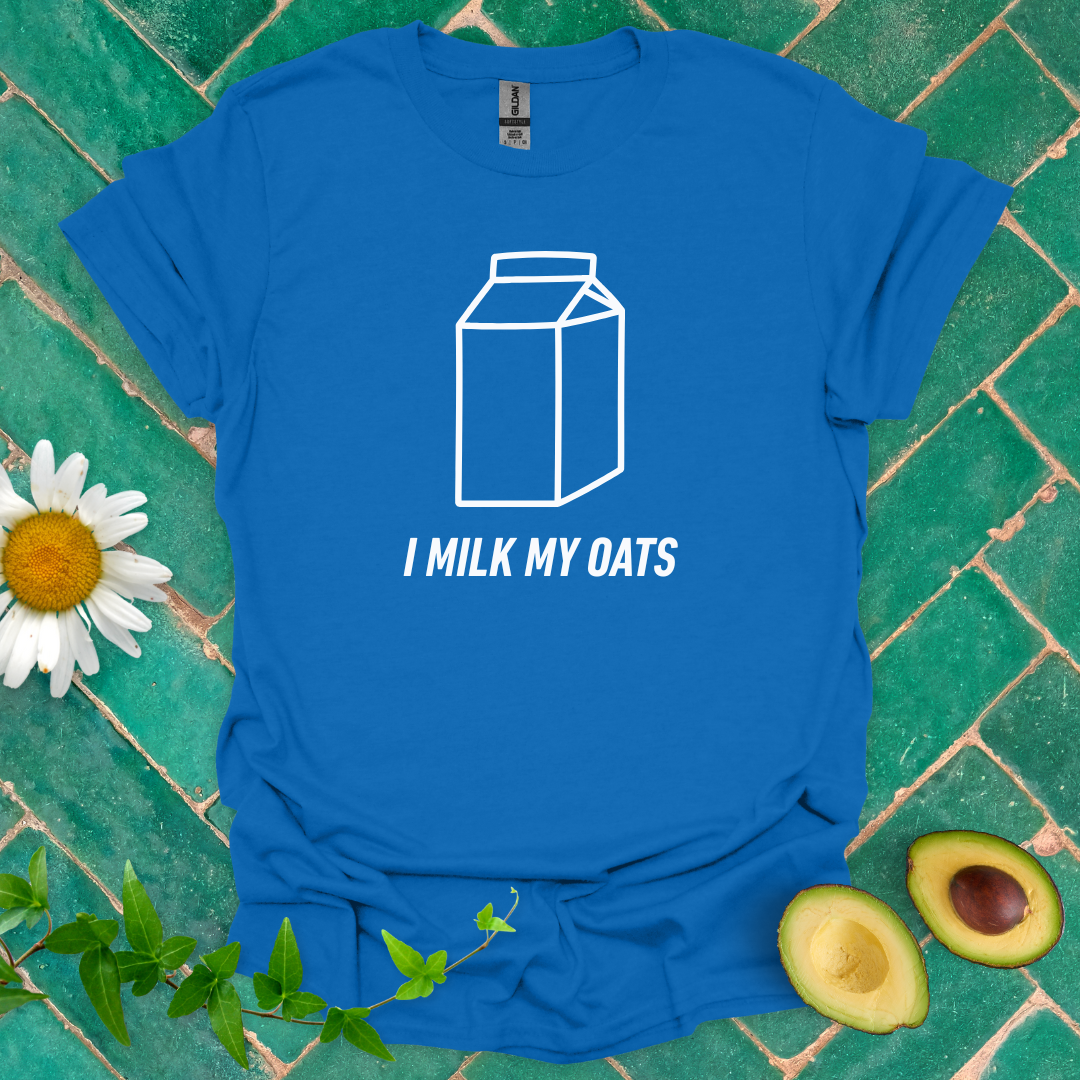I Milk My Oats Tee
