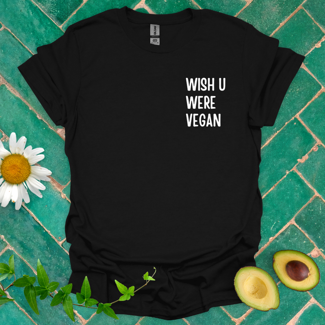 Wish U Were Vegan Tee