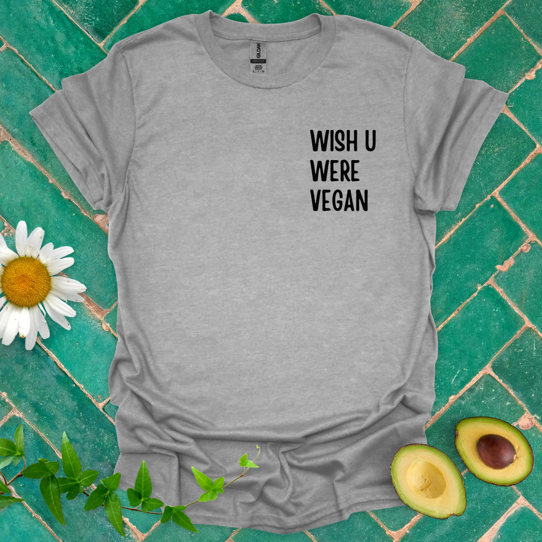 Wish U Were Vegan Tee