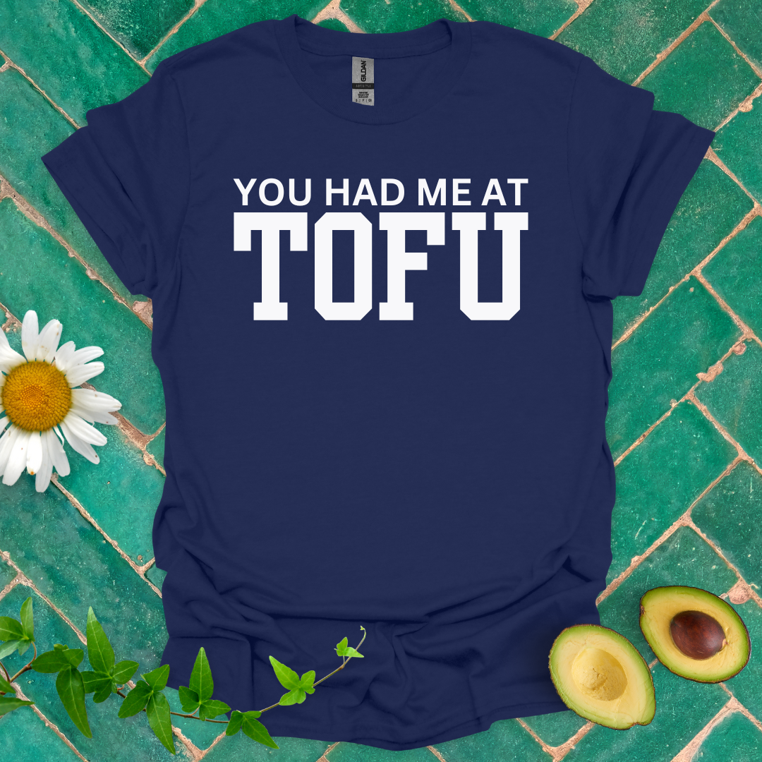 You Had Me at Tofu Tee