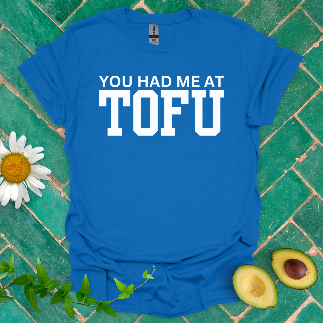You Had Me at Tofu Tee
