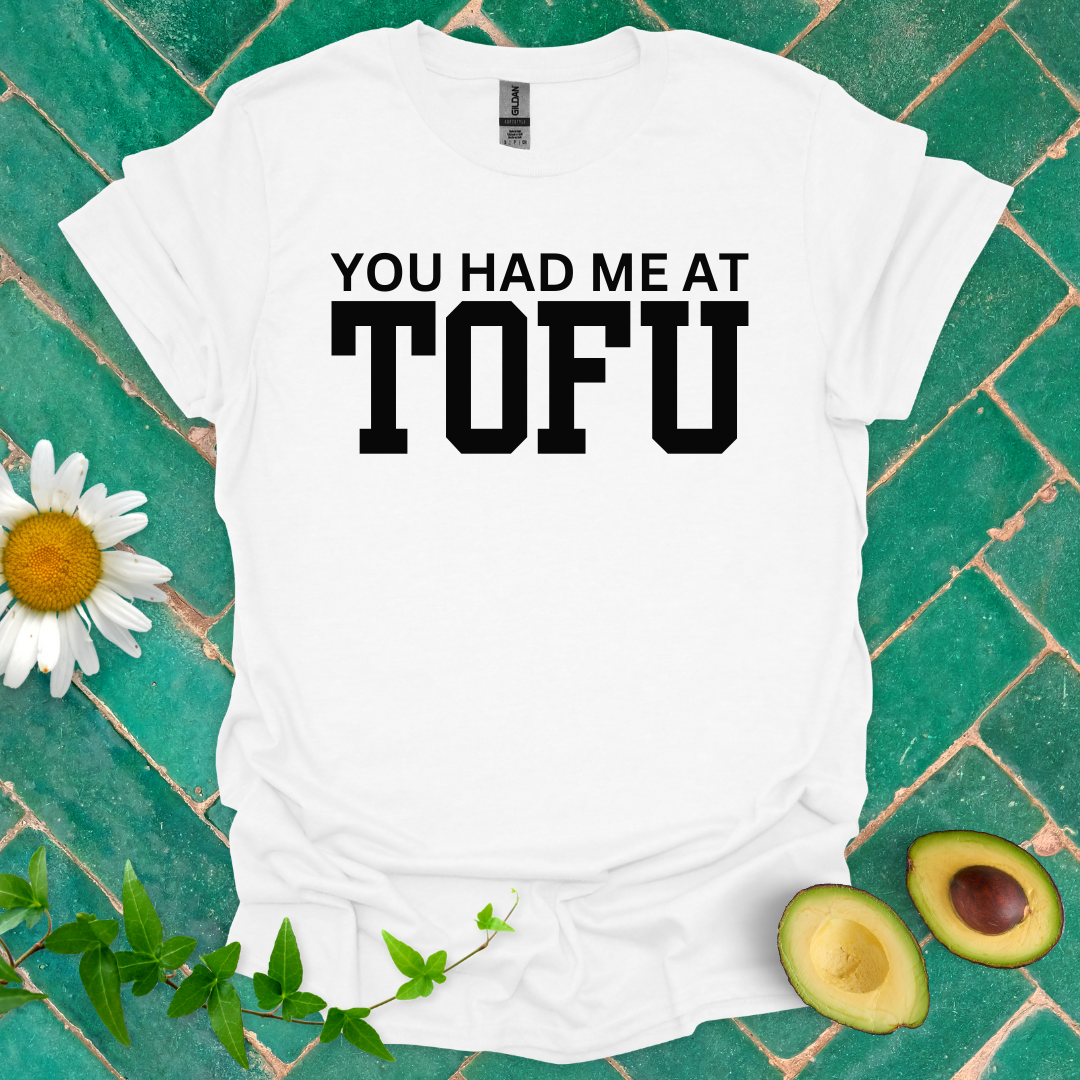 You Had Me at Tofu Tee