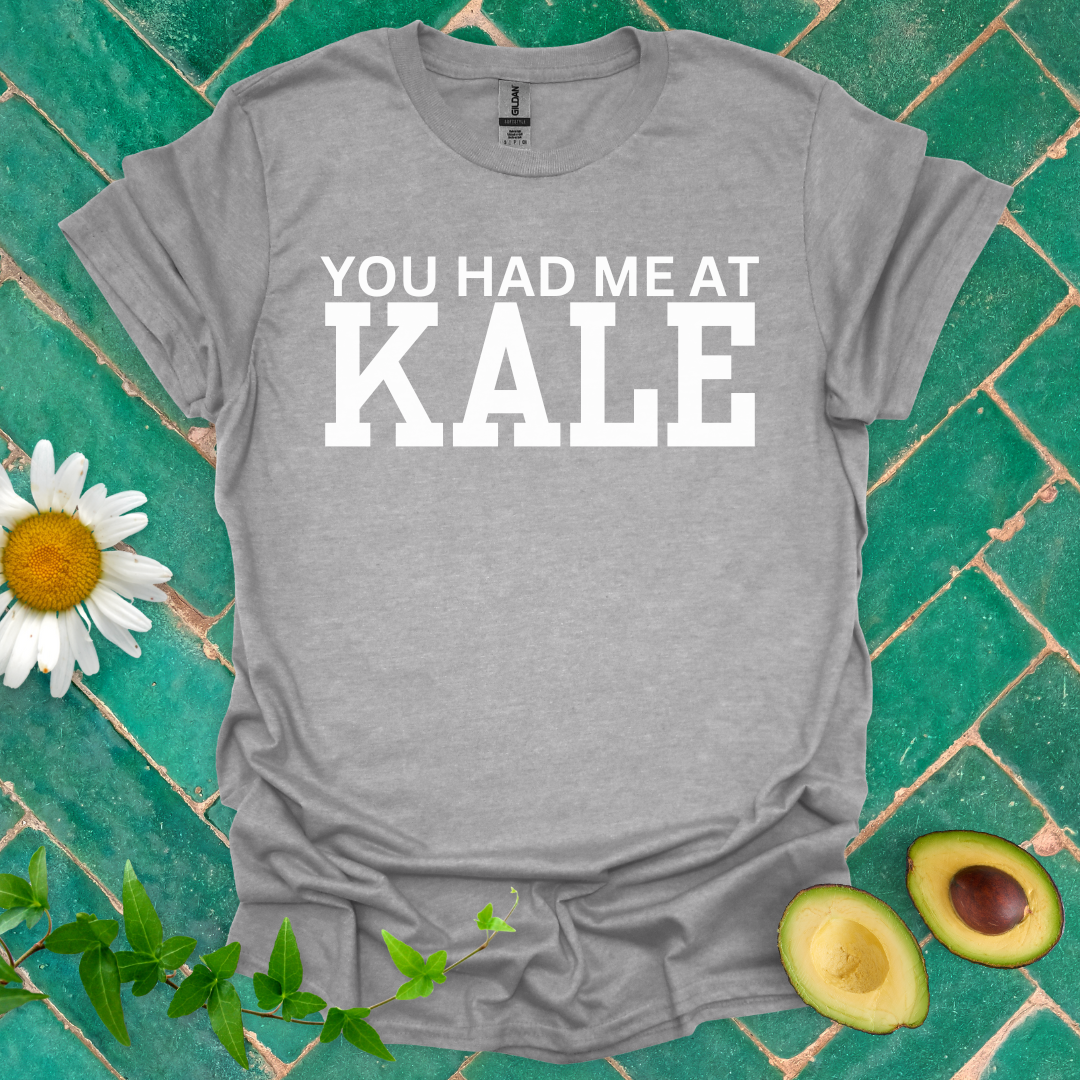 You Had Me at Kale Tee