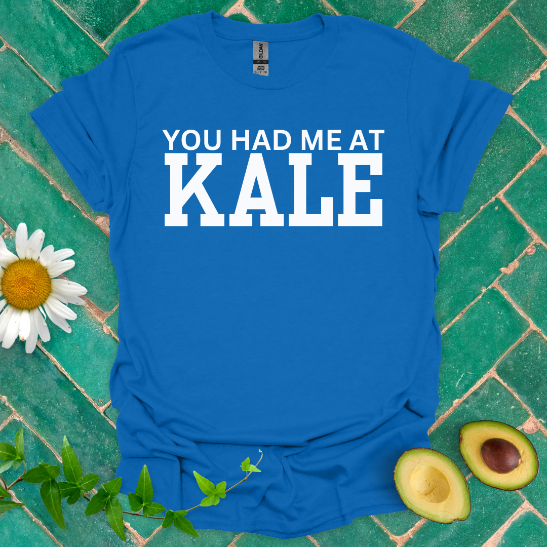 You Had Me at Kale Tee