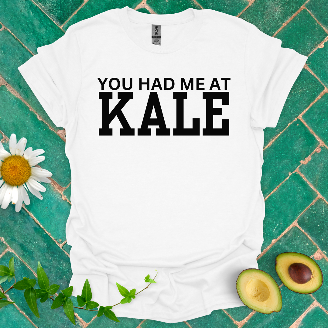 You Had Me at Kale Tee