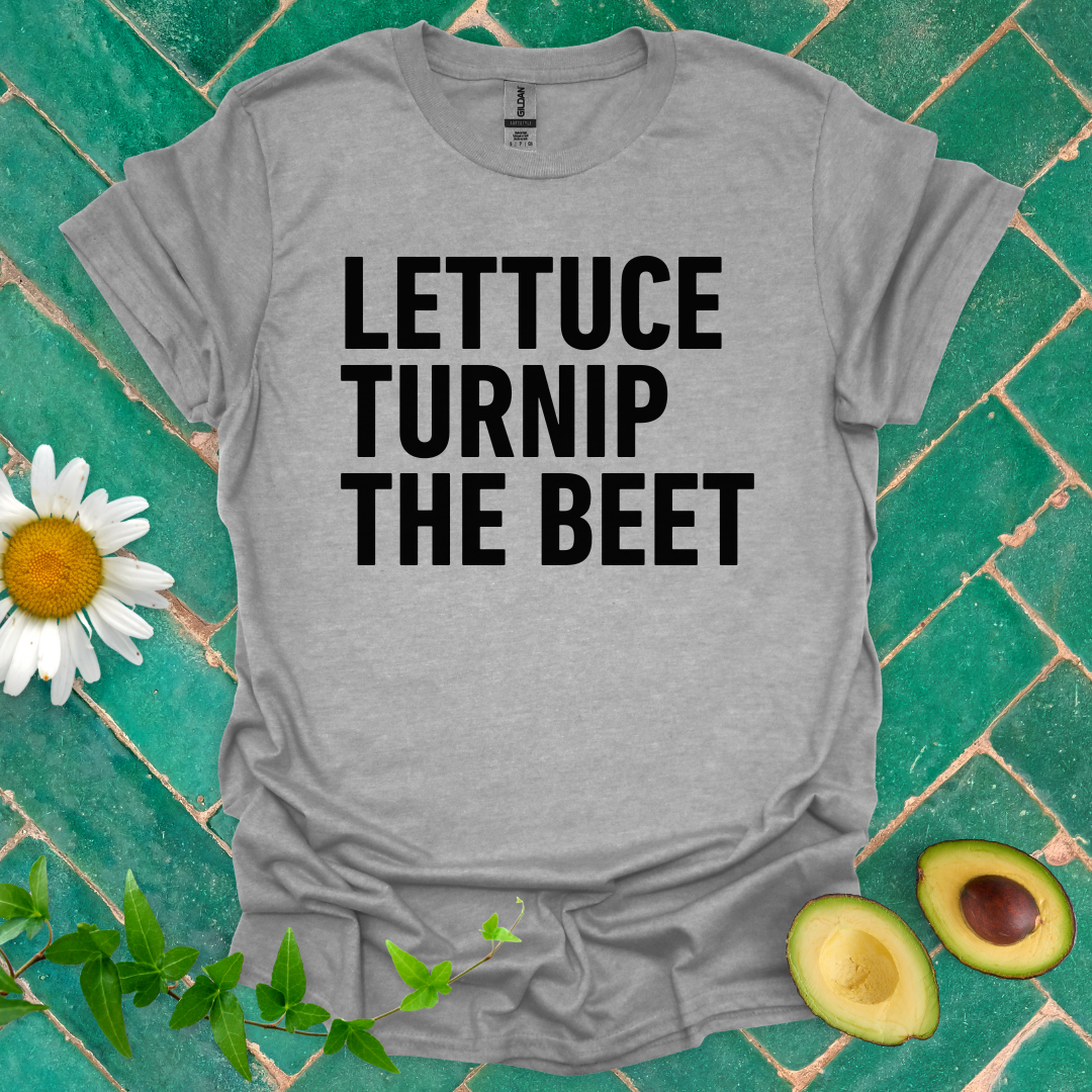 Lettuce Turnip the Beet Tee