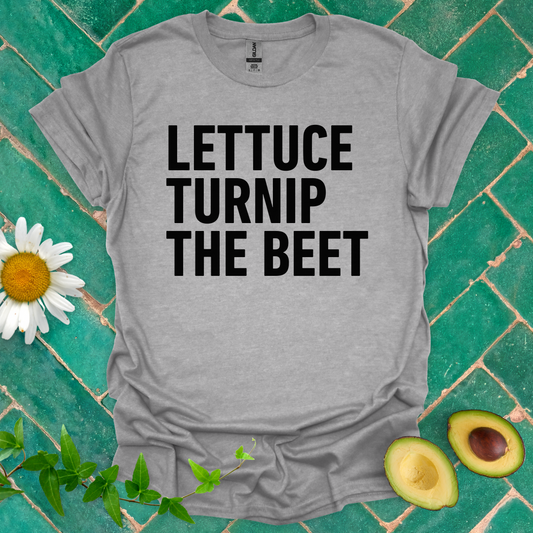 Lettuce Turnip the Beet Tee