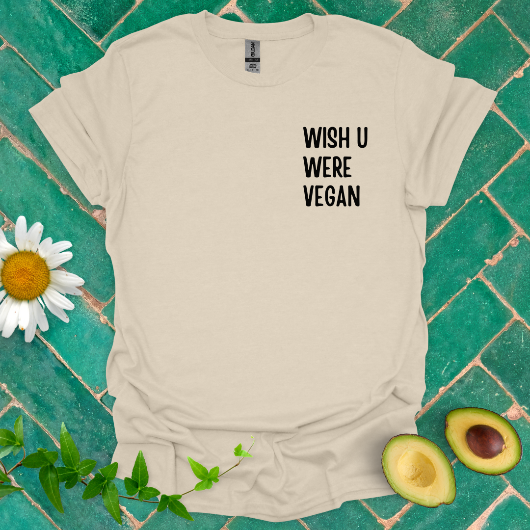 Wish U Were Vegan Tee